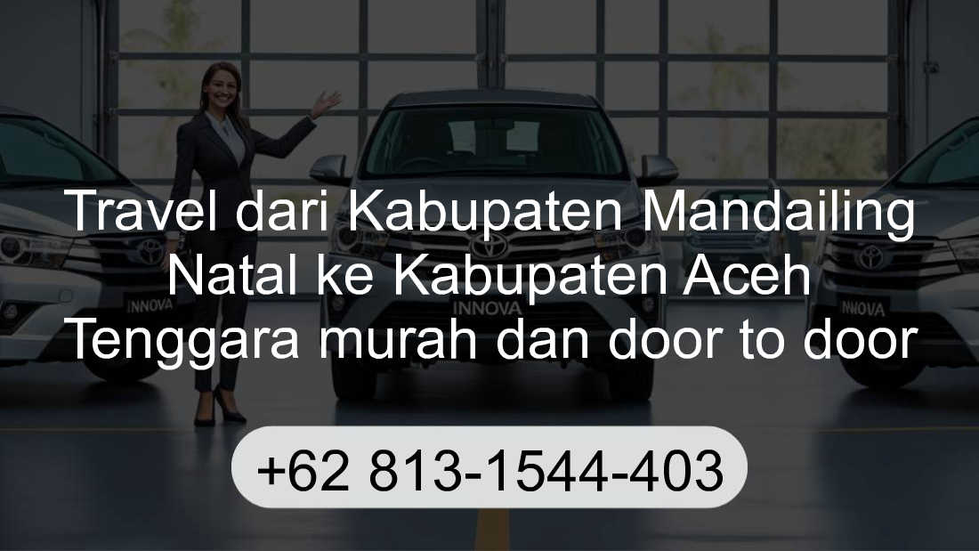 Travel Kabupaten Mandailing Natal Kabupaten Aceh Tenggara