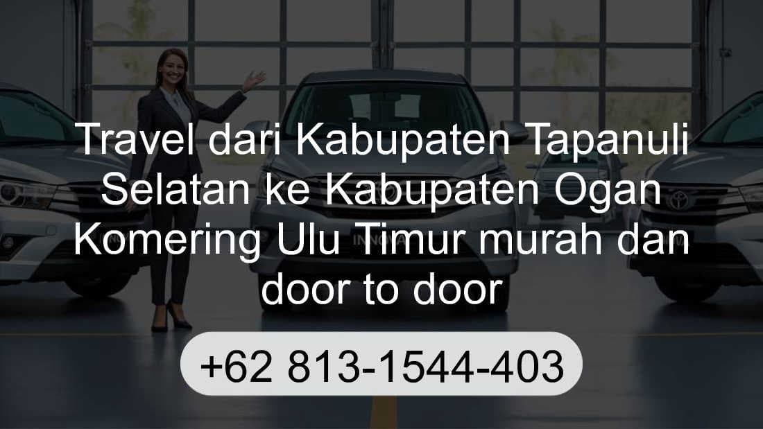 Travel Kabupaten Tapanuli Selatan Kabupaten Ogan Komering Ulu Timur