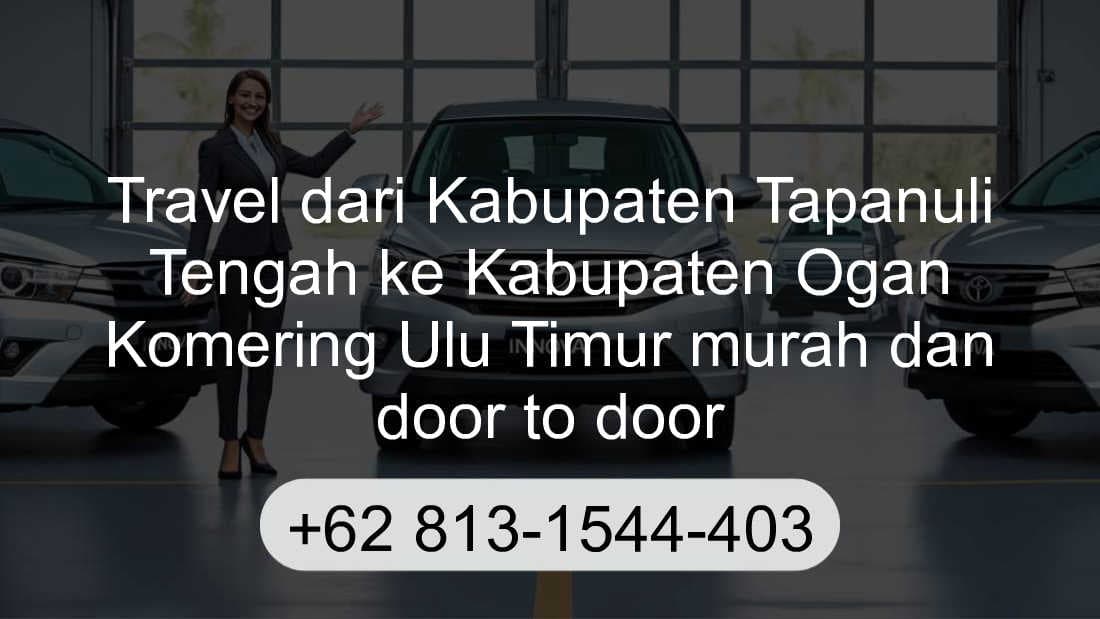 Travel Kabupaten Tapanuli Tengah Kabupaten Ogan Komering Ulu Timur