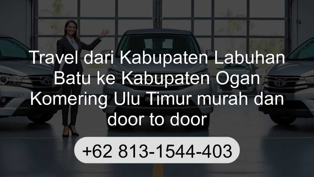 Travel Kabupaten Labuhan Batu Kabupaten Ogan Komering Ulu Timur