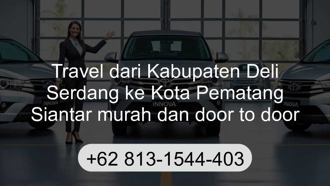 Travel Kabupaten Deli Serdang Kota Pematang Siantar