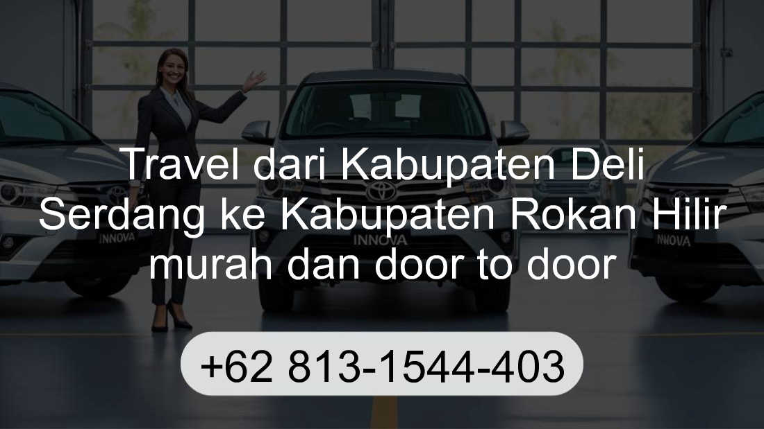Travel Kabupaten Deli Serdang Kabupaten Rokan Hilir
