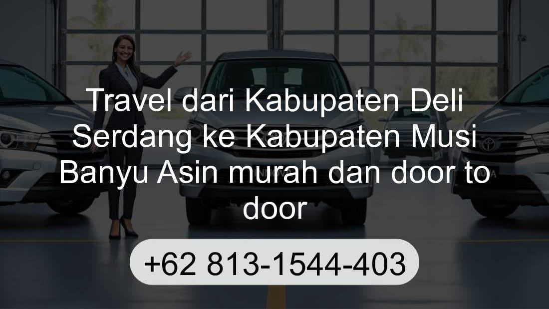 Travel Kabupaten Deli Serdang Kabupaten Musi Banyu Asin