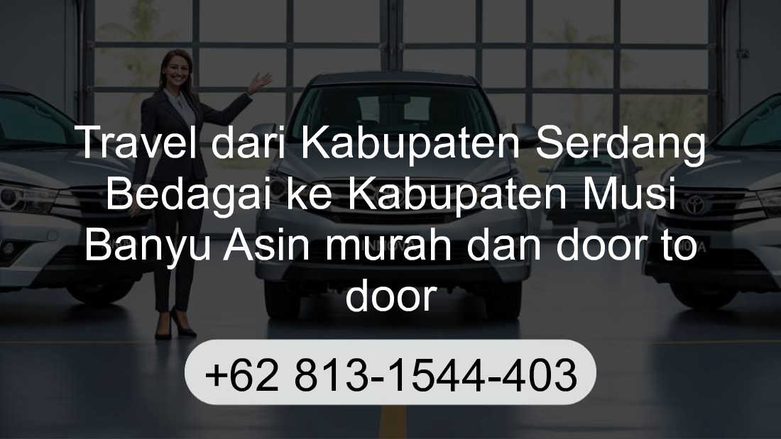 Travel Kabupaten Serdang Bedagai Kabupaten Musi Banyu Asin