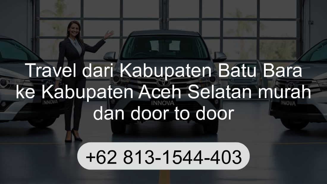 Travel Kabupaten Batu Bara Kabupaten Aceh Selatan