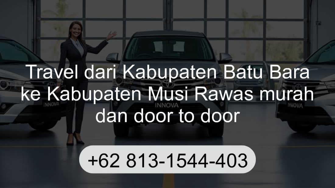 Travel Kabupaten Batu Bara Kabupaten Musi Rawas