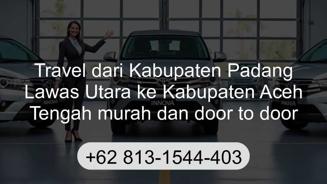 Travel Kabupaten Padang Lawas Utara Kabupaten Aceh Tengah