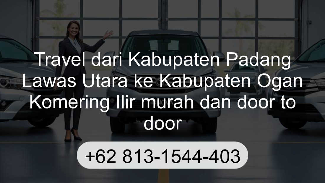 Travel Kabupaten Padang Lawas Utara Kabupaten Ogan Komering Ilir