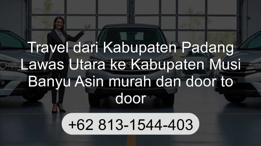 Travel Kabupaten Padang Lawas Utara Kabupaten Musi Banyu Asin