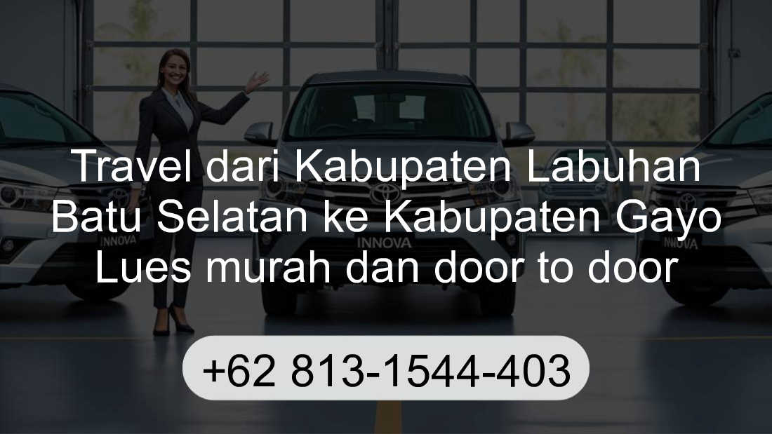 Travel Kabupaten Labuhan Batu Selatan Kabupaten Gayo Lues