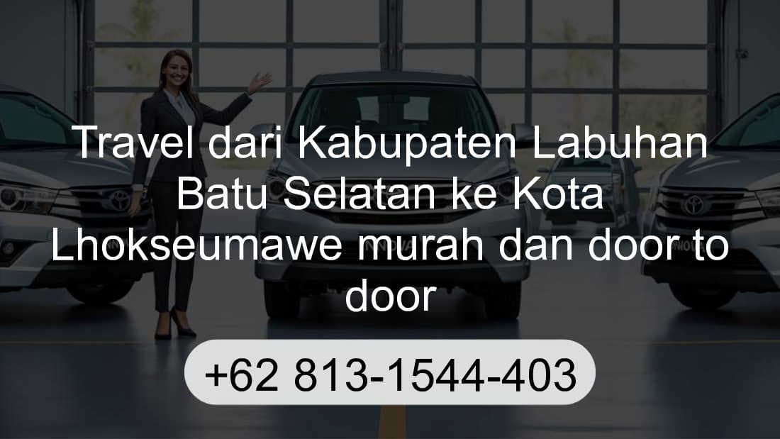 Travel Kabupaten Labuhan Batu Selatan Kota Lhokseumawe