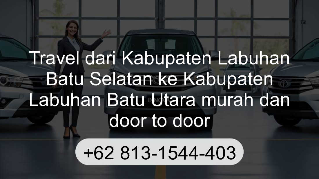 Travel Kabupaten Labuhan Batu Selatan Kabupaten Labuhan Batu Utara