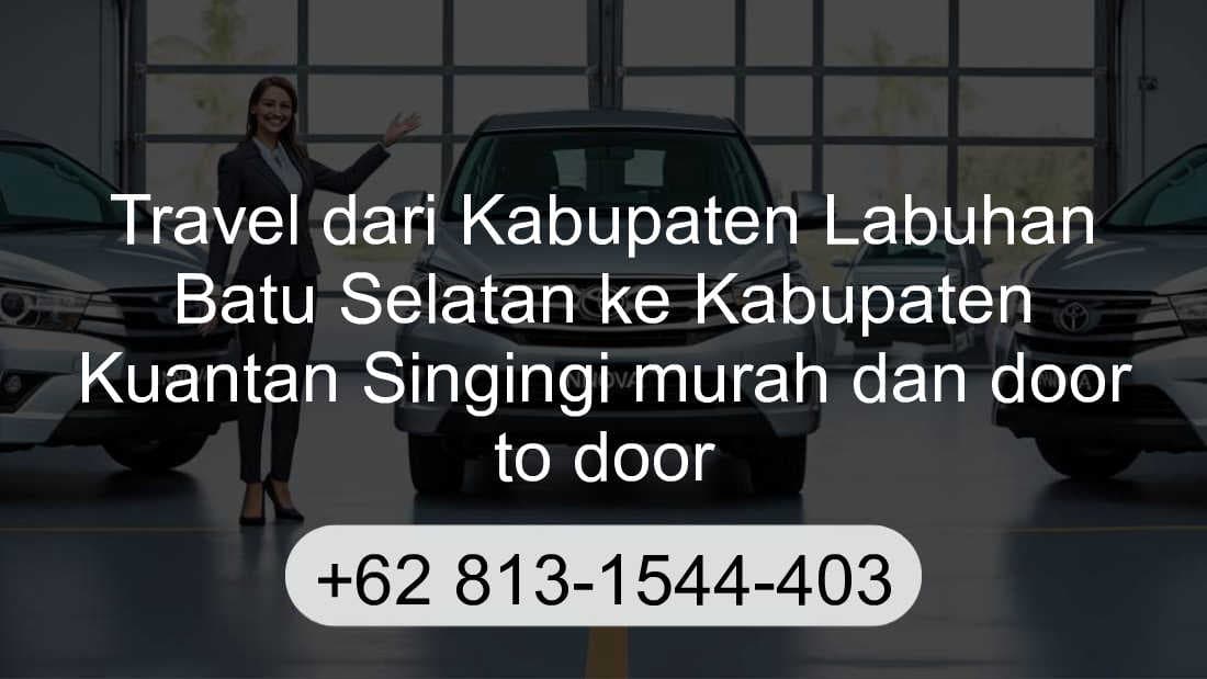Travel Kabupaten Labuhan Batu Selatan Kabupaten Kuantan Singingi