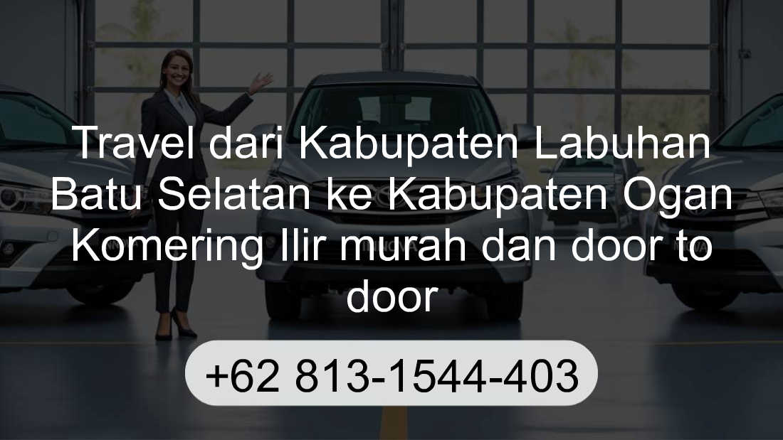 Travel Kabupaten Labuhan Batu Selatan Kabupaten Ogan Komering Ilir