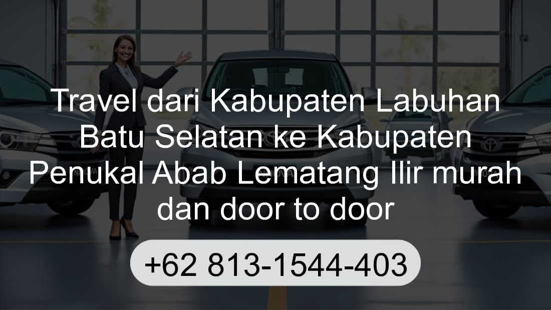 Travel Kabupaten Labuhan Batu Selatan Kabupaten Penukal Abab Lematang Ilir