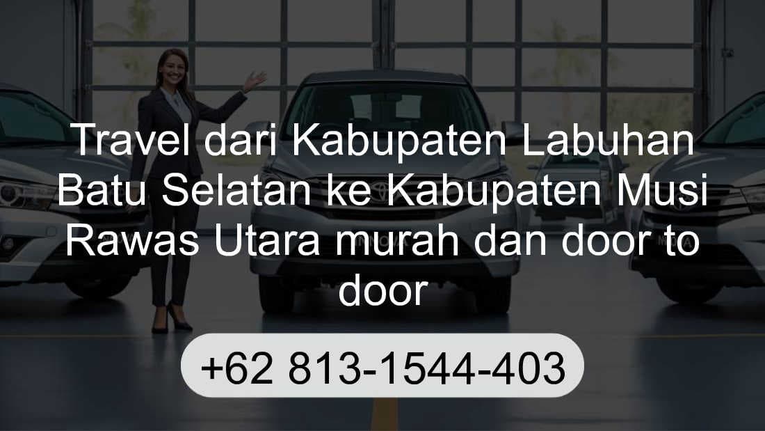 Travel Kabupaten Labuhan Batu Selatan Kabupaten Musi Rawas Utara