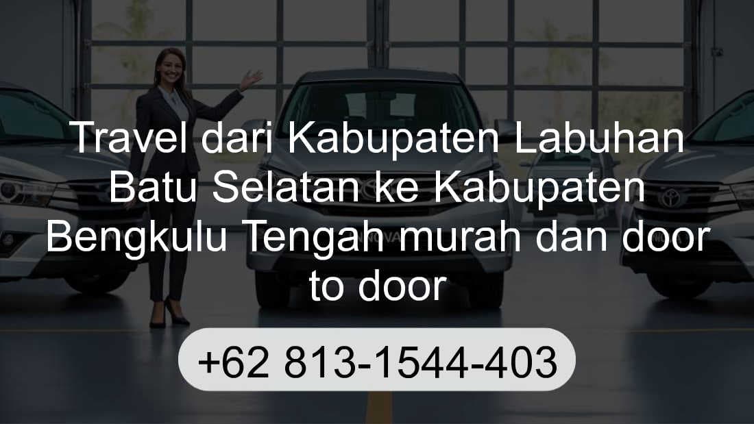 Travel Kabupaten Labuhan Batu Selatan Kabupaten Bengkulu Tengah
