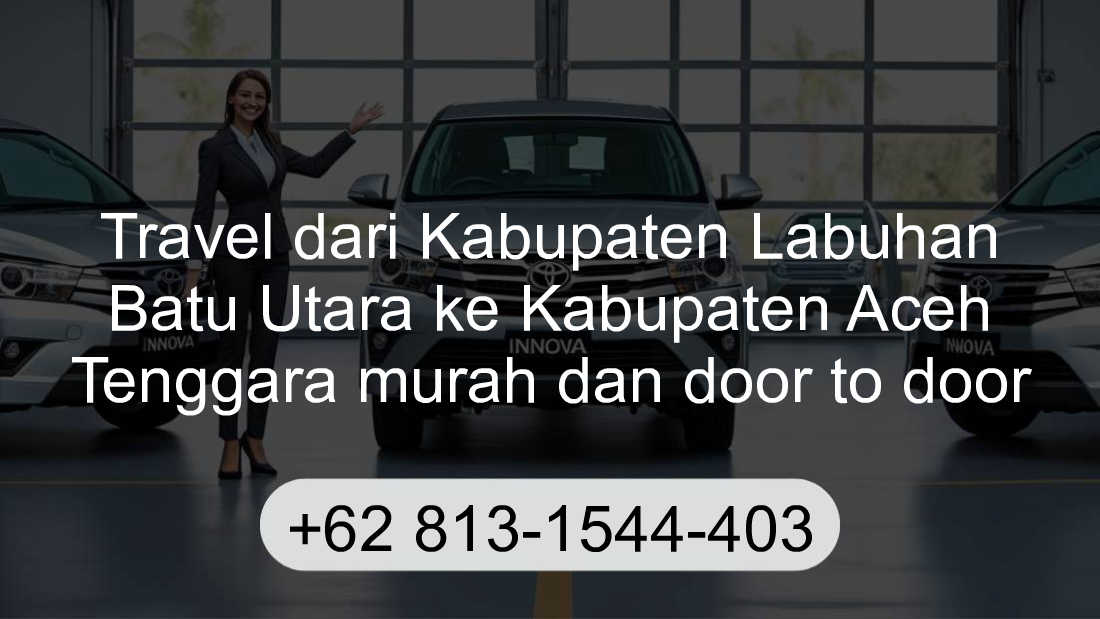 Travel Kabupaten Labuhan Batu Utara Kabupaten Aceh Tenggara