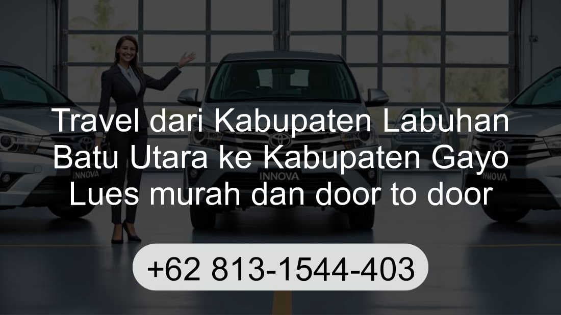 Travel Kabupaten Labuhan Batu Utara Kabupaten Gayo Lues