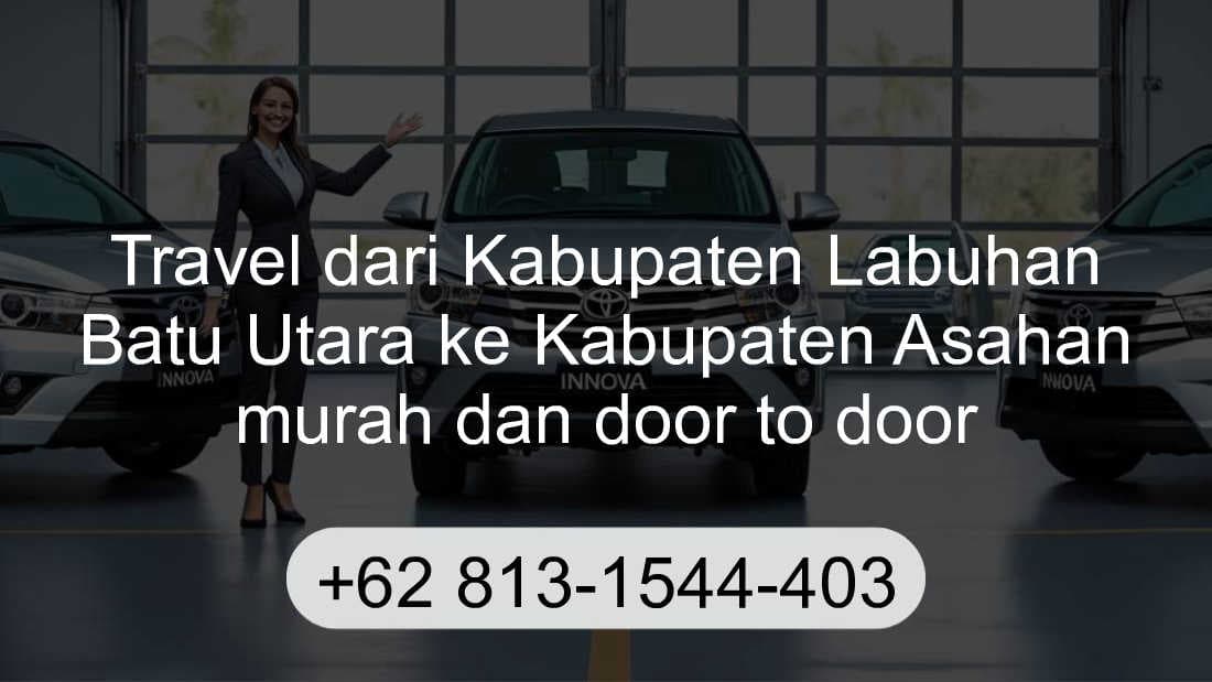 Travel Kabupaten Labuhan Batu Utara Kabupaten Asahan