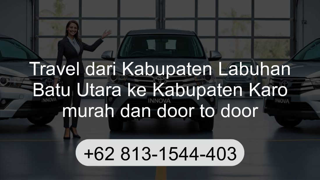 Travel Kabupaten Labuhan Batu Utara Kabupaten Karo