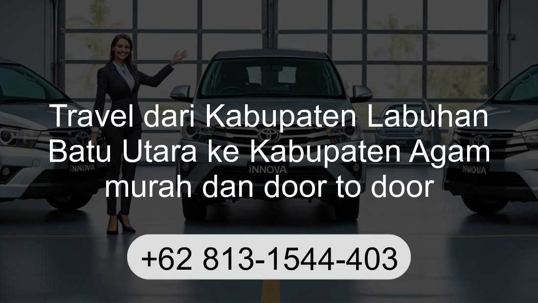 Travel Kabupaten Labuhan Batu Utara Kabupaten Agam