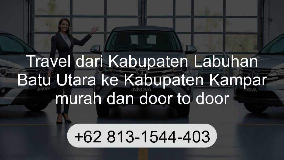 Travel Kabupaten Labuhan Batu Utara Kabupaten Kampar