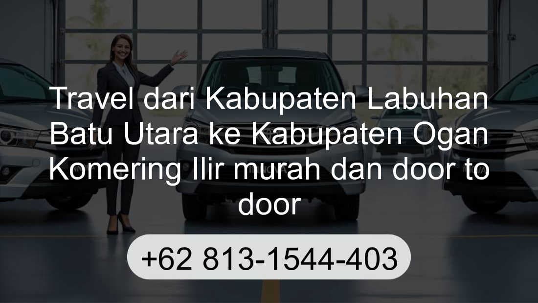 Travel Kabupaten Labuhan Batu Utara Kabupaten Ogan Komering Ilir