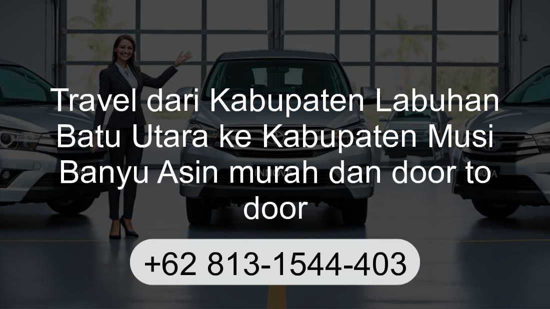 Travel Kabupaten Labuhan Batu Utara Kabupaten Musi Banyu Asin