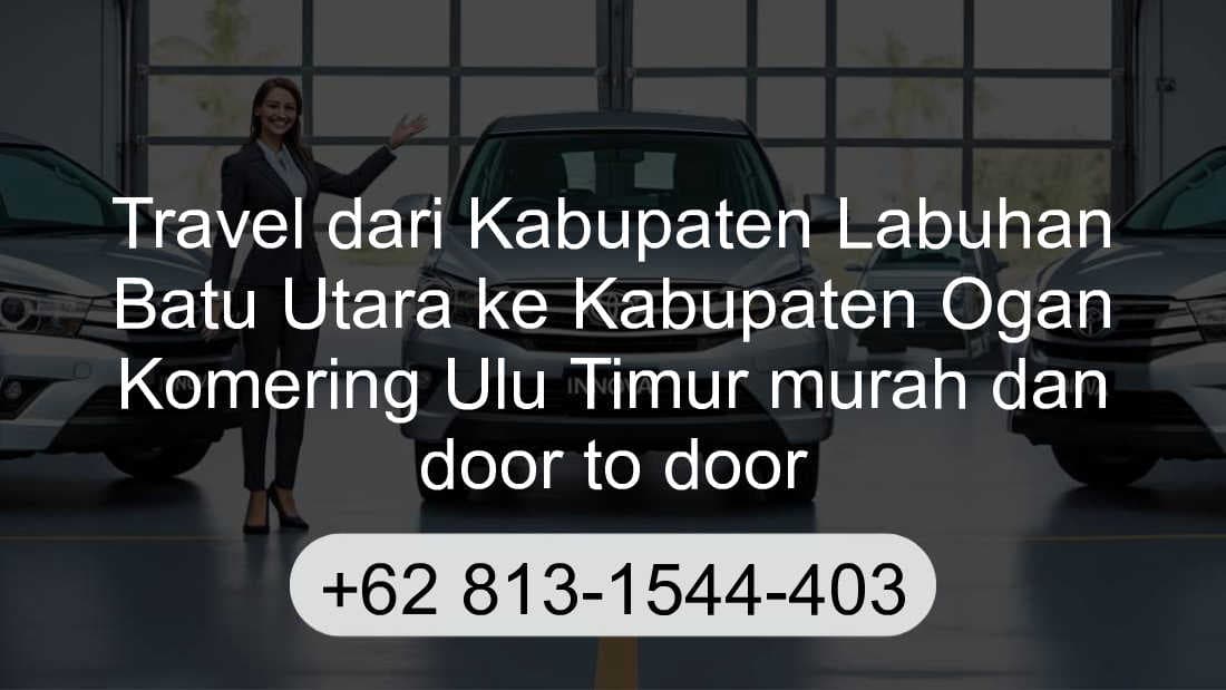 Travel Kabupaten Labuhan Batu Utara Kabupaten Ogan Komering Ulu Timur