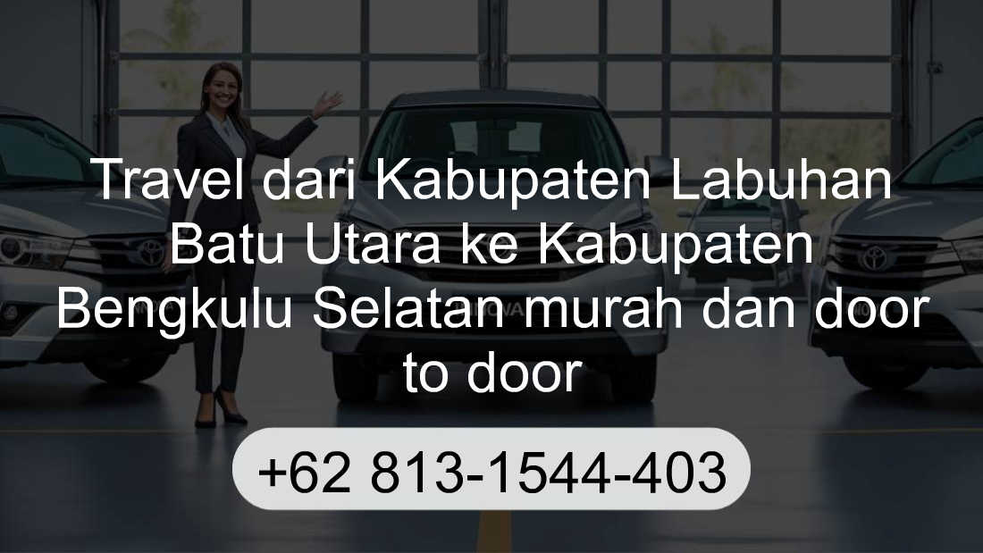 Travel Kabupaten Labuhan Batu Utara Kabupaten Bengkulu Selatan