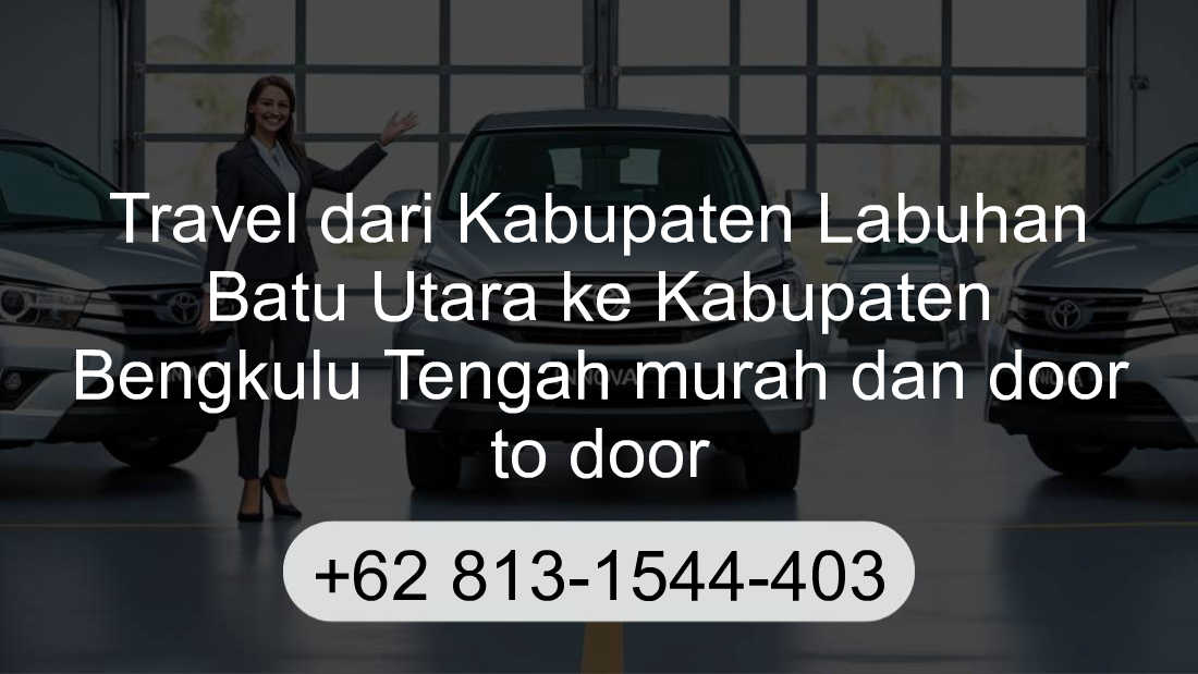 Travel Kabupaten Labuhan Batu Utara Kabupaten Bengkulu Tengah