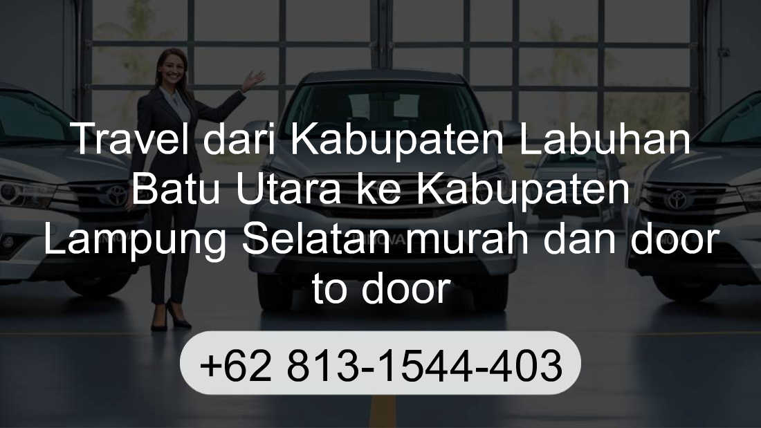 Travel Kabupaten Labuhan Batu Utara Kabupaten Lampung Selatan