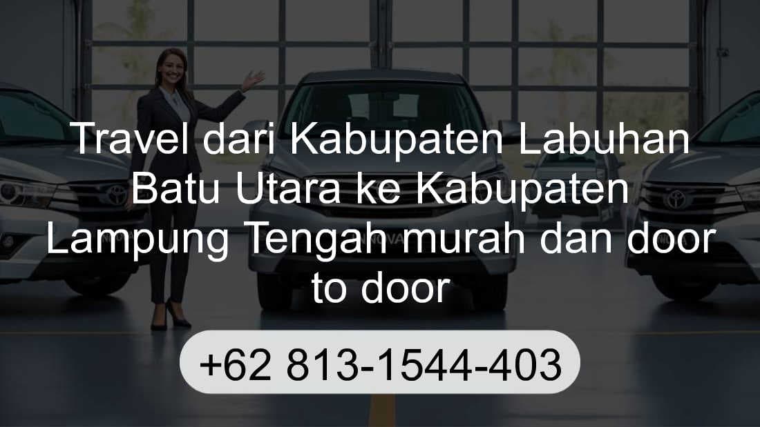 Travel Kabupaten Labuhan Batu Utara Kabupaten Lampung Tengah