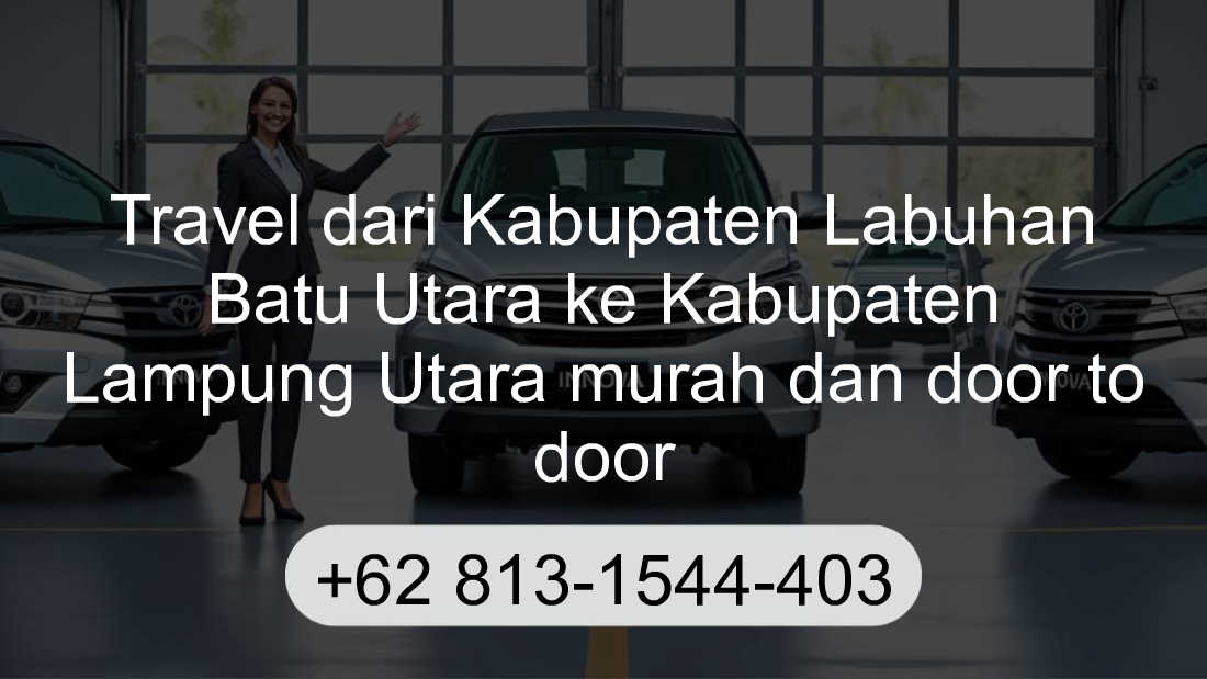Travel Kabupaten Labuhan Batu Utara Kabupaten Lampung Utara