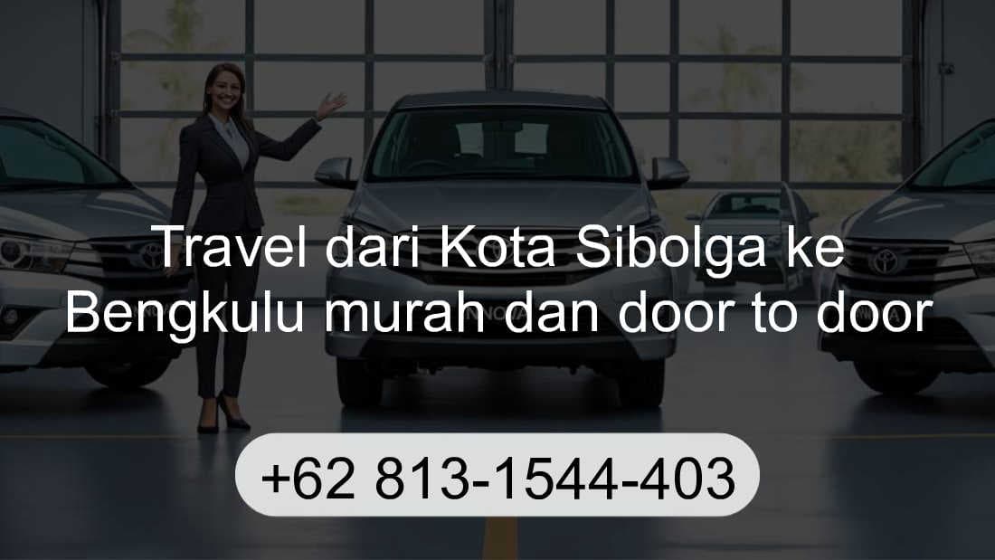Travel Kota Sibolga Bengkulu