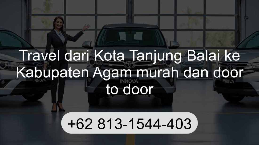 Travel Kota Tanjung Balai Kabupaten Agam