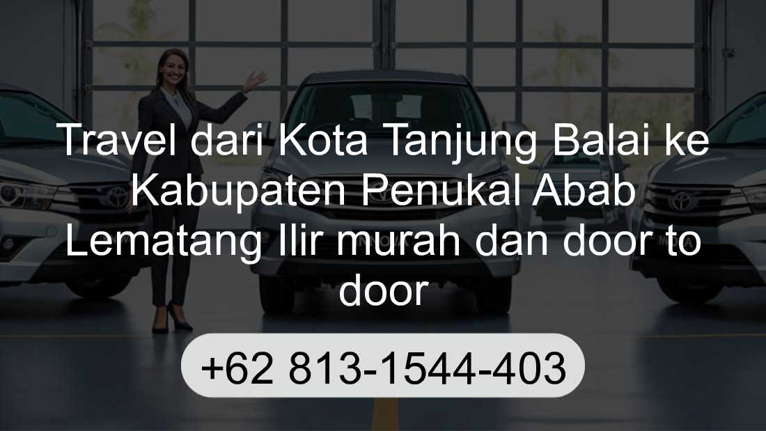 Travel Kota Tanjung Balai Kabupaten Penukal Abab Lematang Ilir