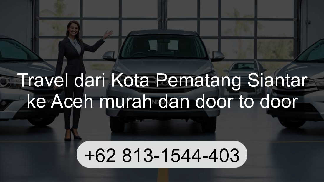 Travel Kota Pematang Siantar Aceh