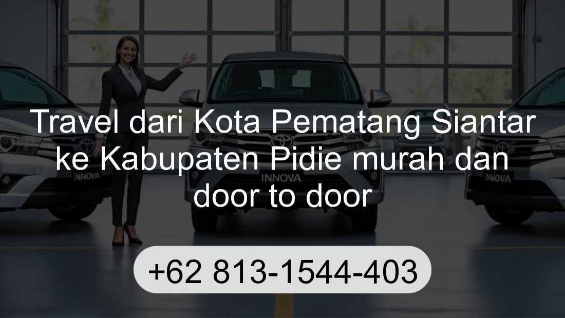 Travel Kota Pematang Siantar Kabupaten Pidie