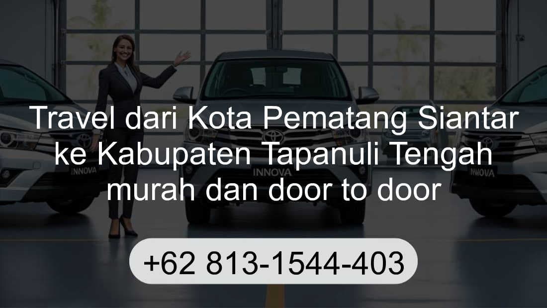 Travel Kota Pematang Siantar Kabupaten Tapanuli Tengah