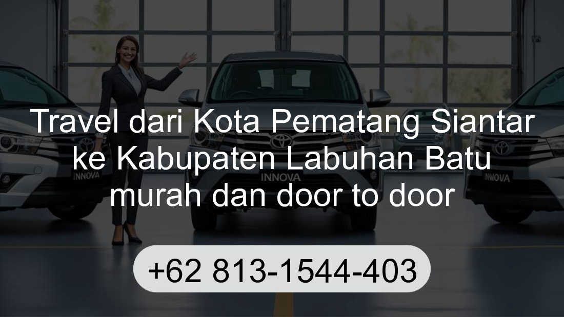 Travel Kota Pematang Siantar Kabupaten Labuhan Batu