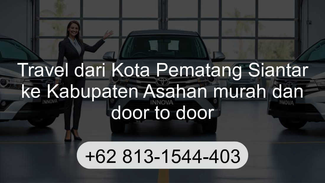 Travel Kota Pematang Siantar Kabupaten Asahan