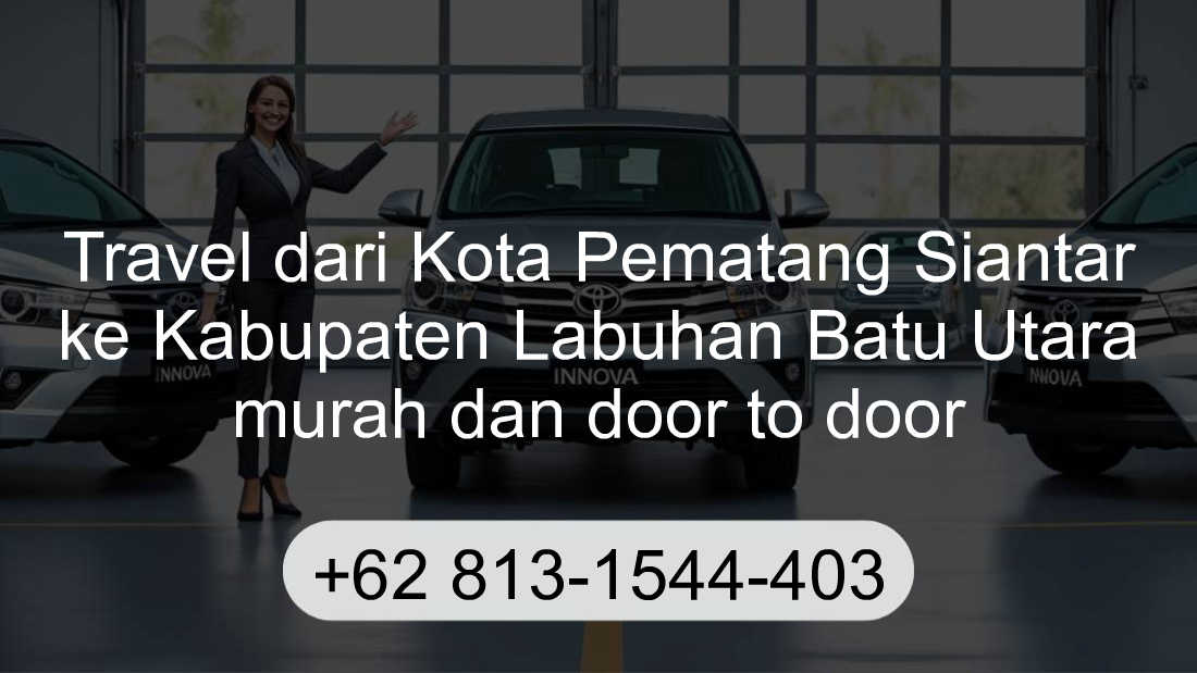 Travel Kota Pematang Siantar Kabupaten Labuhan Batu Utara