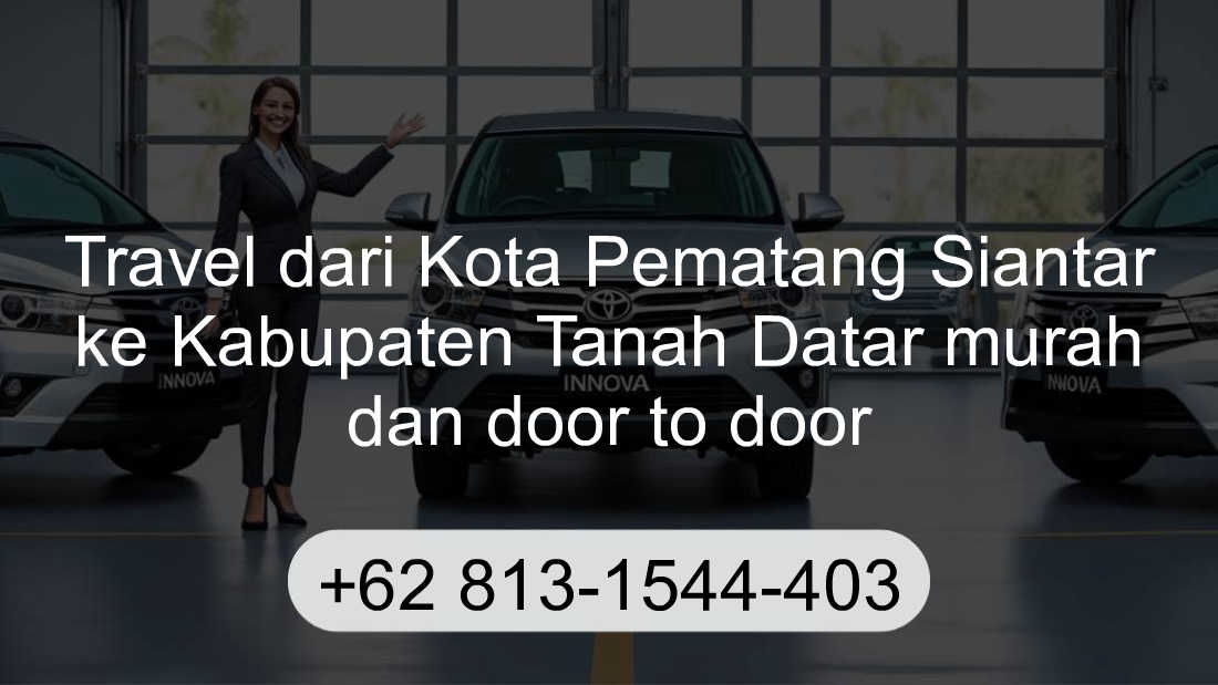Travel Kota Pematang Siantar Kabupaten Tanah Datar