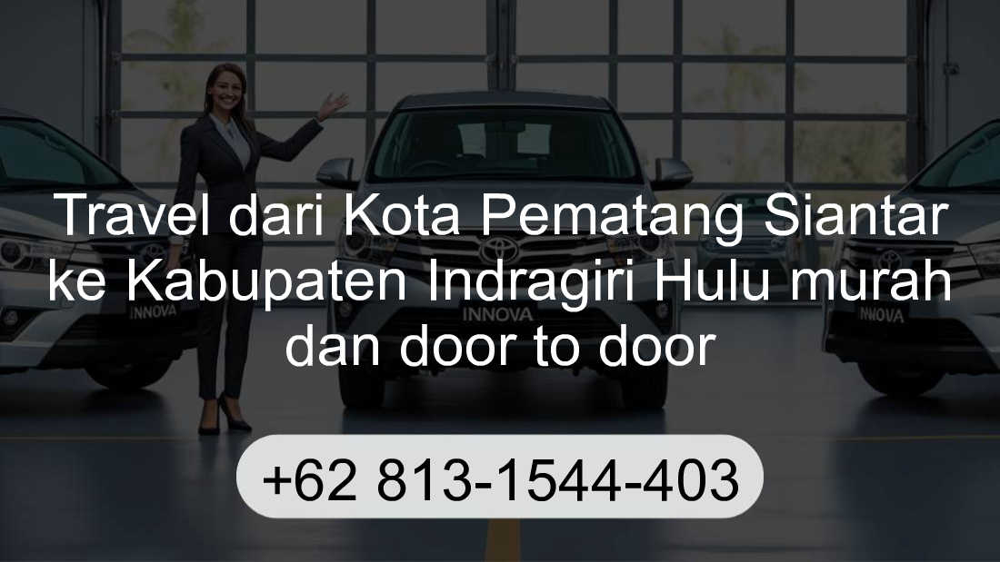 Travel Kota Pematang Siantar Kabupaten Indragiri Hulu