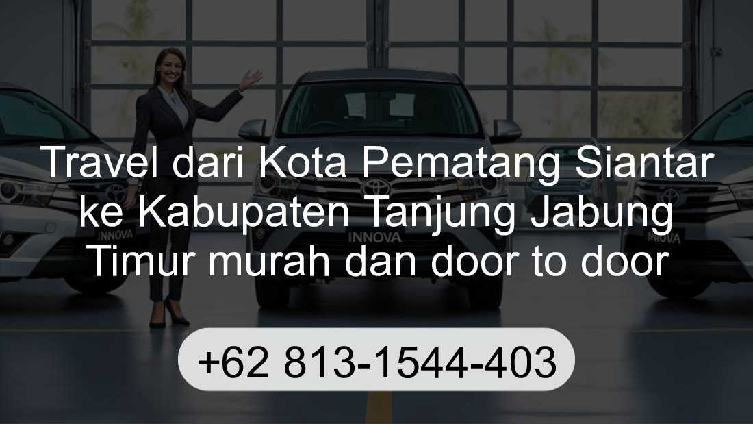 Travel Kota Pematang Siantar Kabupaten Tanjung Jabung Timur