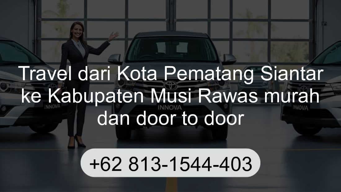 Travel Kota Pematang Siantar Kabupaten Musi Rawas