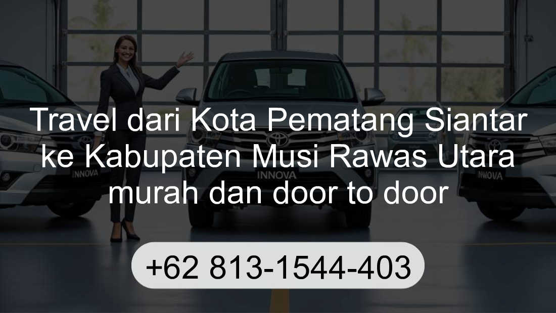 Travel Kota Pematang Siantar Kabupaten Musi Rawas Utara