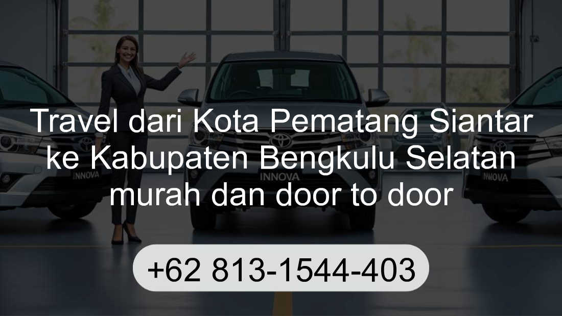 Travel Kota Pematang Siantar Kabupaten Bengkulu Selatan
